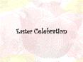 Easter Celebration PowerPoint PPT Presentation