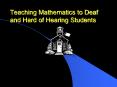 Teaching Mathematics to Deaf and Hard of Hearing Students PowerPoint PPT Presentation