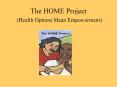 The HOME Project Health Options Mean Empowerment PowerPoint PPT Presentation