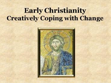 Early Christianity Creatively Coping with Change