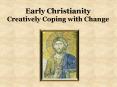 Early Christianity Creatively Coping with Change PowerPoint PPT Presentation