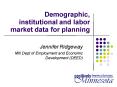 Demographic, institutional and labor market data for planning PowerPoint PPT Presentation