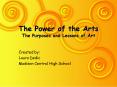 The Power of the Arts The Purposes and Lessons of Art PowerPoint PPT Presentation