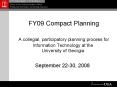 FY09 Compact Planning A collegial, participatory planning process for Information Technology at the PowerPoint PPT Presentation