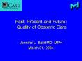 Past, Present and Future: Quality of Obstetric Care PowerPoint PPT Presentation