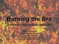 Burning the Bra PowerPoint PPT Presentation