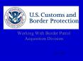 Working With Border Patrol Acquisition Division PowerPoint PPT Presentation