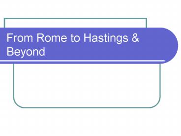 From Rome to Hastings