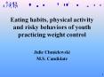 Eating habits, physical activity and risky behaviors of youth practicing weight control PowerPoint PPT Presentation