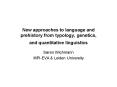 New approaches to language and prehistory from typology, genetics, and quantitative linguistics PowerPoint PPT Presentation