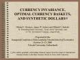 CURRENCY INVARIANCE, OPTIMAL CURRENCY BASKETS, AND SYNTHETIC DOLLARS1 Nikolai V. Hovanov, James W. K PowerPoint PPT Presentation