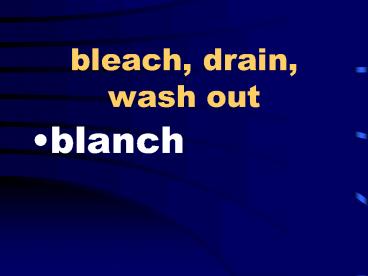 bleach, drain, wash out