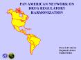 PAN AMERICAN NETWORK ON DRUG REGULATORY HARMONIZATION PowerPoint PPT Presentation