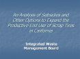 An Analysis of Subsidies and Other Options to Expand the Productive End Use of Scrap Tires in California PowerPoint PPT Presentation