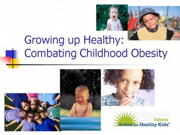 Growing up Healthy: Combating Childhood Obesity