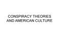 CONSPIRACY THEORIES AND AMERICAN CULTURE PowerPoint PPT Presentation