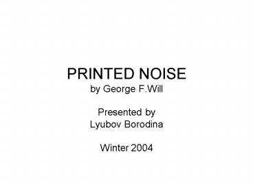 PRINTED NOISE by George F.Will
