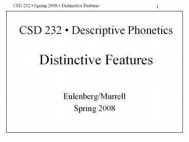 CSD 232 Descriptive Phonetics Distinctive Feature