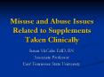 Misuse and Abuse Issues Related to Supplements Taken Clinically PowerPoint PPT Presentation