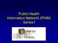 Public Health Information Network PHIN Series I PowerPoint PPT Presentation