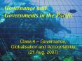 Class 4 Governance, Globalisation and Accountability 21 Aug. 2007 PowerPoint PPT Presentation