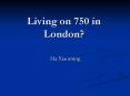 Living on 750 in London PowerPoint PPT Presentation