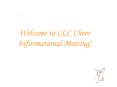 Welcome to CLC Cheer Informational Meeting PowerPoint PPT Presentation
