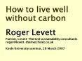 How to live well without carbon Roger Levett Partner, LevettTherivel sustainability consultants roge PowerPoint PPT Presentation
