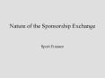 Nature of the Sponsorship Exchange PowerPoint PPT Presentation