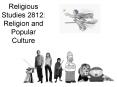 Religious Studies 2812: Religion and Popular Culture PowerPoint PPT Presentation