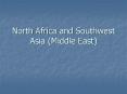 North Africa and Southwest Asia Middle East PowerPoint PPT Presentation