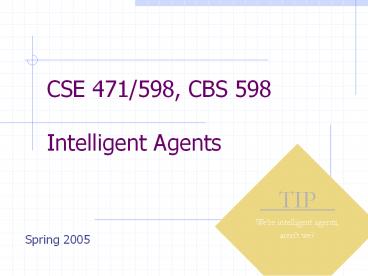 CSE 471/598, CBS 598 Intelligent Agents