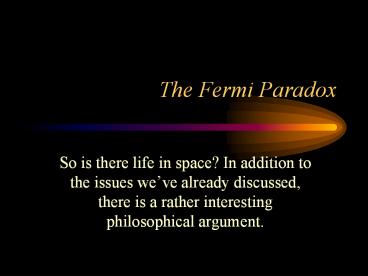 The Fermi Paradox