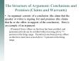 The Structure of Argument: Conclusions and Premises Claims and Warrants PowerPoint PPT Presentation
