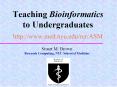 Teaching Bioinformatics to Undergraduates http:www.med.nyu.edurcrASM PowerPoint PPT Presentation