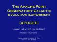 The Apache Point Observatory Galactic Evolution Experiment  (APOGEE) PowerPoint PPT Presentation