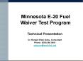 Minnesota E-20 Fuel Waiver Test Program PowerPoint PPT Presentation