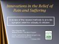 Innovations in the Relief of Pain and Suffering PowerPoint PPT Presentation
