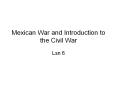 Mexican War and Introduction to the Civil War PowerPoint PPT Presentation