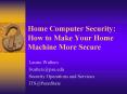 Home Computer Security: How to Make Your Home Machine More Secure PowerPoint PPT Presentation