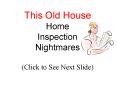 This Old House Home Inspection Nightmares Click to See Next Slide PowerPoint PPT Presentation