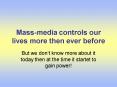 Massmedia controls our lives more then ever before PowerPoint PPT Presentation