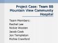 Project Case: Team 8B Mountain View Community Hospital PowerPoint PPT Presentation