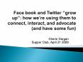 Face book and Twitter grow up: how were using them to connect, interact, and advocate and have some PowerPoint PPT Presentation