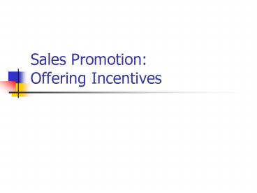 Sales Promotion: Offering Incentives