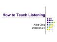 How to Teach Listening PowerPoint PPT Presentation