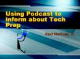 Using Podcast to inform about Tech Prep PowerPoint PPT Presentation