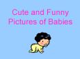 Cute and Funny Pictures of Babies PowerPoint PPT Presentation