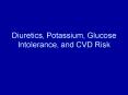 Diuretics, Potassium, Glucose Intolerance, and CVD Risk PowerPoint PPT Presentation