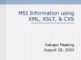 MSI Information using XML, XSLT, PowerPoint PPT Presentation